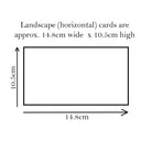 Landscape Card Dimensions: 10.5cm high x 14.8cm wide